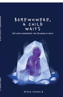 Somewhere, A child Waits: Between Abandonment And Belonging B0GXFXMDJ3 Book Cover