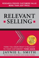 Relevant Selling: Research Proves Customers Value More Than Just Price 0615564038 Book Cover