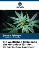 Die westlichen Religionen ein Morphium für den afrikanischen Kontinent (German Edition) 620808136X Book Cover