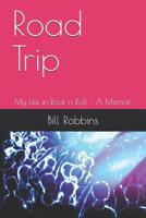 Road Trip: My Life in Rock n Roll - A Memoir 1072655683 Book Cover