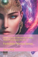 Mantra Sound Vibrational Energy: Maha Mrityunjaya Mantra: Forbidden Mantra Series B0C6VYRBCD Book Cover