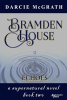 Bramden House Echoes: a supernatural novel book two B0F8NSGYDR Book Cover