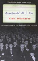 Accustomed as I am: The loneliness of the long-distance speaker or, all you'd never guess about public speaking 1853754544 Book Cover