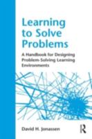 Learning to Solve Problems: A Handbook for Designing Problem-Solving Learning Environments 0415871948 Book Cover