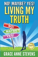 No! Maybe? Yes! Living My Truth 0986300306 Book Cover