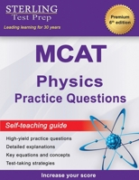 Sterling Test Prep MCAT Physics Practice Questions: High Yield MCAT Physics Practice Questions with Detailed Explanations 1954725787 Book Cover