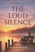 The Loud Silence: Relearning Life After Survival Mode B0GT618Z3P Book Cover