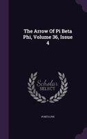 The Arrow of Pi Beta Phi, Volume 36, Issue 4 1346488592 Book Cover