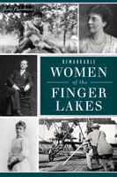 Remarkable Women of the Finger Lakes 1467150479 Book Cover