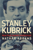 Stanley Kubrick: New York Jewish Intellectual 0813587107 Book Cover