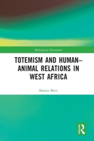 Totemism and Human-Animal Relations in West Africa 0367753154 Book Cover