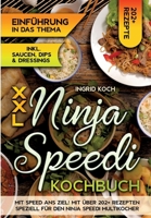 XXL Ninja Speedi Kochbuch: Mit Speed ans Ziel! Mit über 202+ Rezepten speziell für den Ninja Speedi Multikocher. Genießen Sie eine große Auswahl an leckeren Gerichten für jeden Tag (German Edition) 3384327411 Book Cover
