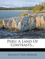 Peru, a land of contrasts: with illustrations from photographs 0526060441 Book Cover