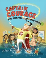 Captain Courage and the Fear-Squishing Shoes 1966343043 Book Cover