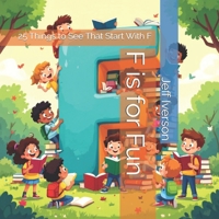F is for Fun: 25 Things to See That Start With F (BrightField ABC Discovery Series) B0GMZF263H Book Cover