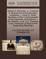 Robert H. Remmey, Jr., Clarence E. Bertolet and Frank Bruckerl, Appellants, v. Gene D. Smith, Secretary of the Commonwealth of Pennsylvania, and ... of Record with Supporting Pleadings 1270359223 Book Cover