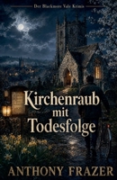 Kirchenraub mit Todesfolge (Der Blackmore-Vale-Krimis) (German Edition) B0H3351KRM Book Cover