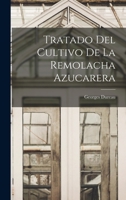Tratado Del Cultivo De La Remolacha Azucarera 1017599564 Book Cover
