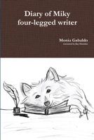 Diary of Miky four-legged writer 1291745688 Book Cover