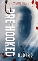 Pre-Hooked: The Making of a Serial Killer B0GP2QYFS8 Book Cover