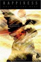 Happiness Only in the Next: Seven Choices for Eternal Life 0595392733 Book Cover