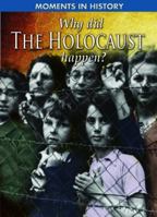 Moments in History: Why Did the Holocaust Happen? 1433941724 Book Cover