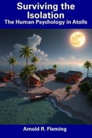 Surviving the Isolation: The Human Psychology in Atolls B0DTDB9CZ4 Book Cover