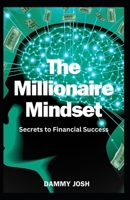 The Millionaire Mindset: Secrets to Financial Success B0CQPB52T7 Book Cover