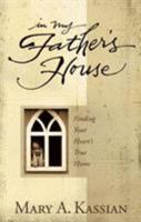In My Father's House: Finding Your Heart's True Home 0767335732 Book Cover