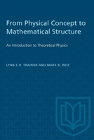 From Physical Concept to Mathematical Structure 0802064329 Book Cover
