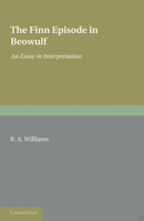 The Finn Episode in Beowulf: An Essay in Interpretation 1107600227 Book Cover