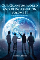 Our Quantum World and Reincarnation Volume II 1638712425 Book Cover
