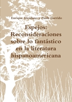 Espejos: Reconsideraciones sobre lo fantástico en la literatura hispanoamericana 1105305678 Book Cover