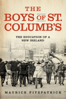 The Boys of St. Columb's: The Education of a New Ireland 0268107548 Book Cover