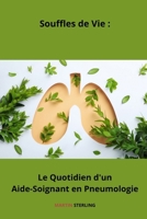 Souffles de Vie: Le Quotidien d'un Aide-Soignant en Pneumologie B0CG8C3SYZ Book Cover