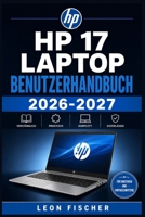 hp 17 Laptop Benutzerhandbuch 2026-2027: Schritt für Schritt zum sicheren Umgang mit Windows, WLAN, Akku, Kamera, Druckern und Zubehör — für Einsteiger, Senioren und Berufstätige (Spanish Edition) B0HFDMXPP9 Book Cover
