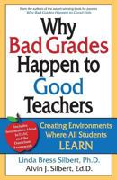 Why Bad Grades Happen to Good Teachers: Creating Environments Where All Students LEARN 0895442183 Book Cover