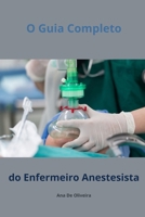 O Guia Completo do Enfermeiro Anestesista (Todos os cuidados de enfermagem com Ana de Oliveira) (Portuguese Edition) B0CTKY6MKZ Book Cover