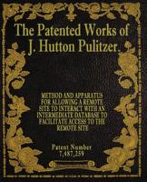 The Patented Works of J. Hutton Pulitzer - Patent Number 7,487,259 1539574857 Book Cover