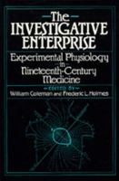 The Investigative Enterprise: Experimental Physiology in Nineteenth-Century Medicine 0520305728 Book Cover