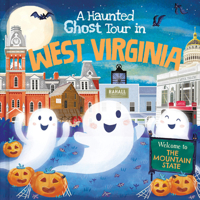 A Haunted Ghost Tour in West Virginia: A Funny, Not-So-Spooky Halloween Picture Book for Boys and Girls 3-7 1728267471 Book Cover