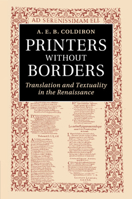 Printers Without Borders: Translation and Textuality in the Renaissance 110742156X Book Cover