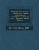 Rambaldo di Vaqueiras, I Monferrato: Poema Drammatico Cavalleresco in Quattro Atti (Classic Reprint) 1295058472 Book Cover