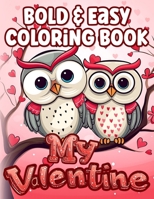 Bold & Easy Coloring Book Valentines Day: Simple & Cute Large Print Illustrations to Color for Adults & Kids B0CSB7MG34 Book Cover
