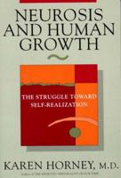 Neurosis and Human Growth: The Struggle Toward Self-Realization 0393001350 Book Cover