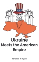Ukraine Meets the American Empire 1956370323 Book Cover