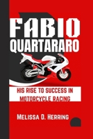 Fabio Quartararo: His Rise to Success in Motorcycle Racing B0FD7PQW1R Book Cover