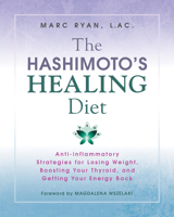 The Hashimoto’s Healing Diet: Anti-inflammatory Strategies for Losing Weight, Boosting Your Thyroid, and Getting Your Energy Back 1401954529 Book Cover