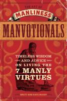 The Art of Manliness---Manvotionals: Timeless Wisdom and Advice on Living the 7 Manly Virtues 1440312001 Book Cover