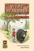 What Bear Said about Life, Love, and Other Stuff 1611530385 Book Cover